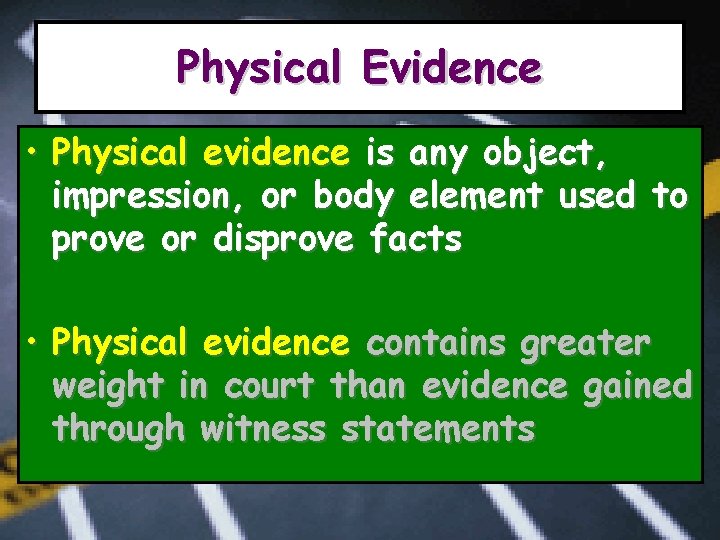 Physical Evidence • Physical evidence is any object, impression, or body element used to