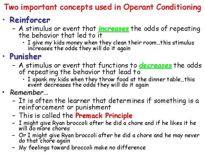 Two important concepts used in Operant Conditioning • Reinforcer – A stimulus or event