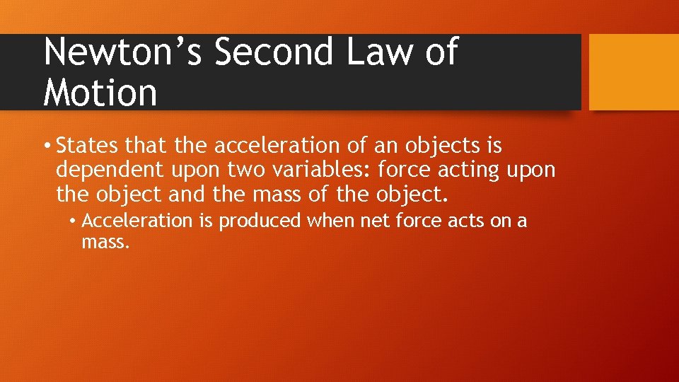 Newton’s Second Law of Motion • States that the acceleration of an objects is