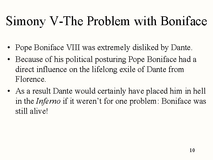 Simony V-The Problem with Boniface • Pope Boniface VIII was extremely disliked by Dante.