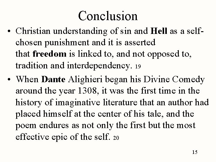 Conclusion • Christian understanding of sin and Hell as a selfchosen punishment and it