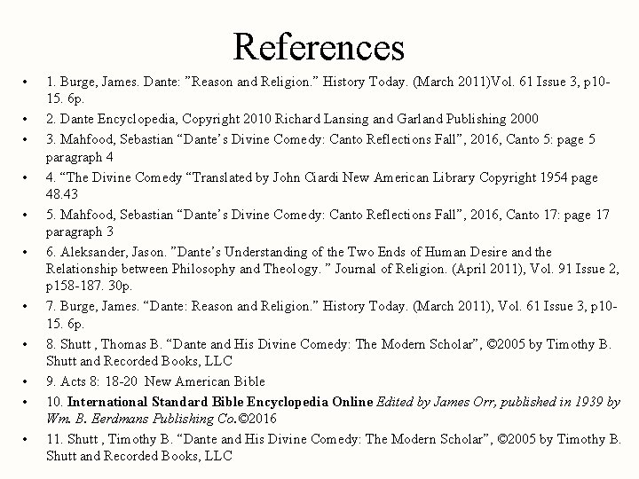 References • • • 1. Burge, James. Dante: ”Reason and Religion. ” History Today.