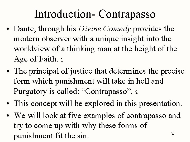 Introduction- Contrapasso • Dante, through his Divine Comedy provides the modern observer with a