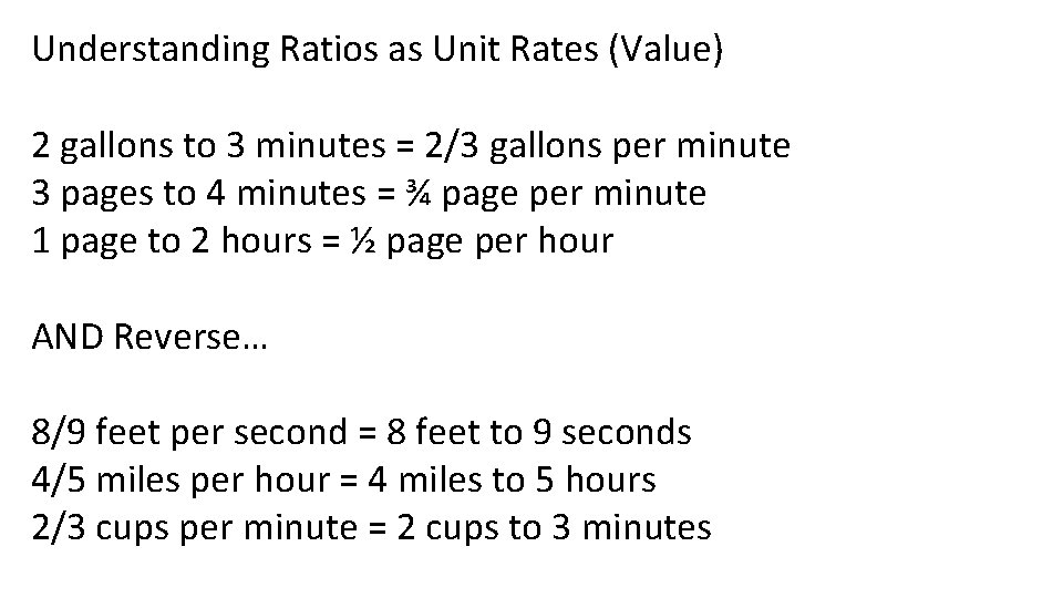 Understanding Ratios as Unit Rates (Value) 2 gallons to 3 minutes = 2/3 gallons