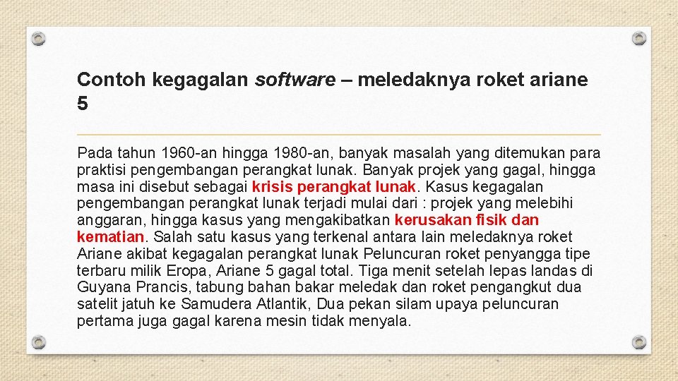 Contoh kegagalan software – meledaknya roket ariane 5 Pada tahun 1960 -an hingga 1980