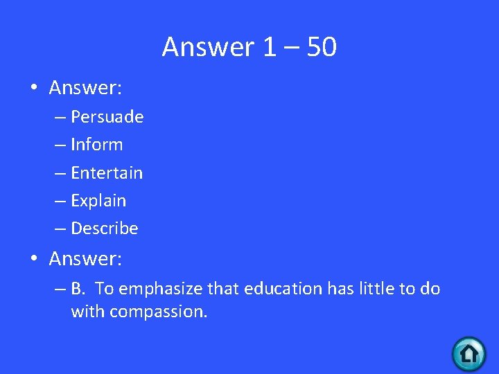 Answer 1 – 50 • Answer: – Persuade – Inform – Entertain – Explain