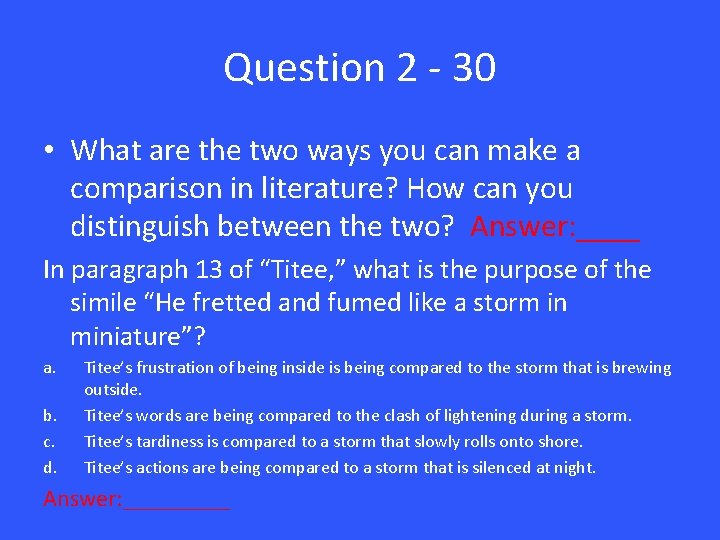Question 2 - 30 • What are the two ways you can make a
