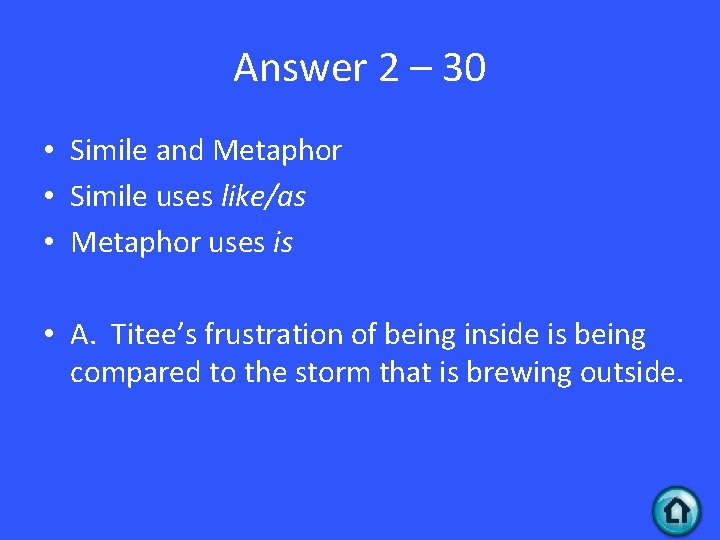 Answer 2 – 30 • Simile and Metaphor • Simile uses like/as • Metaphor