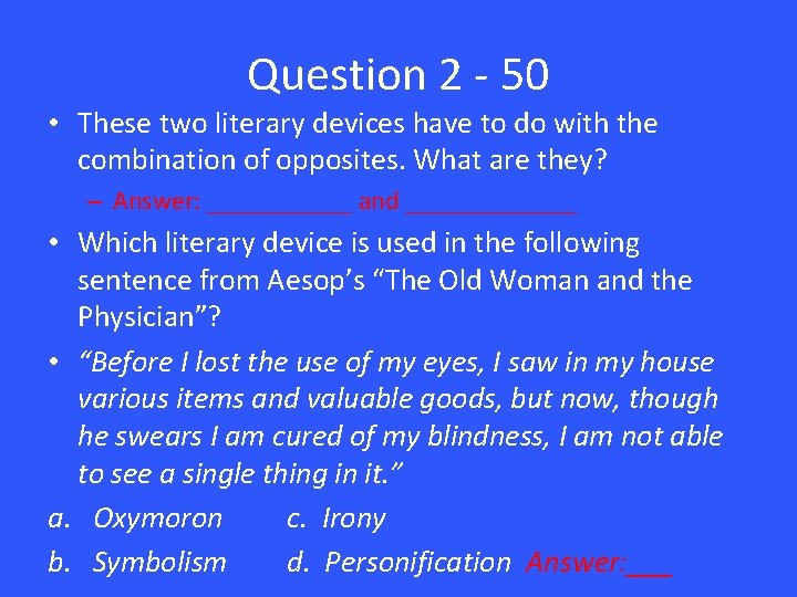 Question 2 - 50 • These two literary devices have to do with the