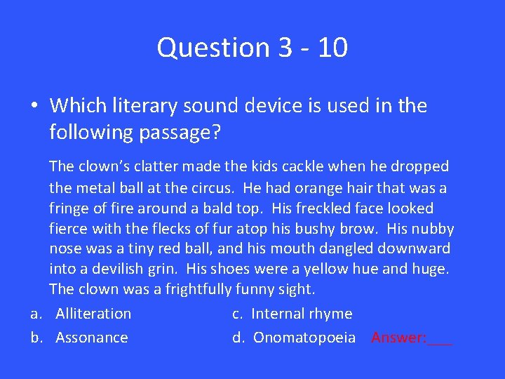 Question 3 - 10 • Which literary sound device is used in the following