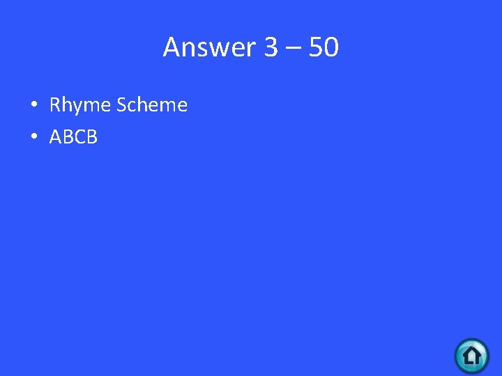Answer 3 – 50 • Rhyme Scheme • ABCB 