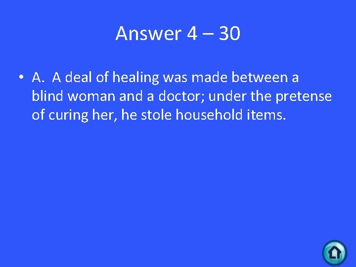 Answer 4 – 30 • A. A deal of healing was made between a