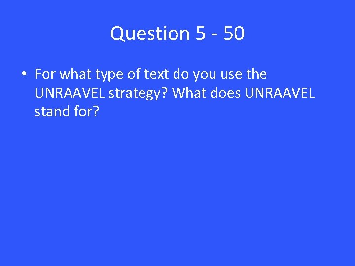 Question 5 - 50 • For what type of text do you use the