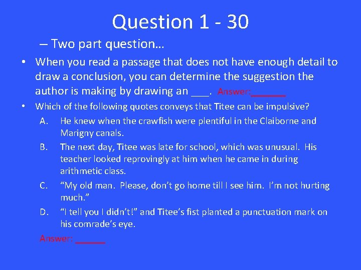 Question 1 - 30 – Two part question… • When you read a passage