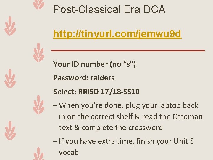 Post-Classical Era DCA http: //tinyurl. com/jemwu 9 d Your ID number (no “s”) Password: