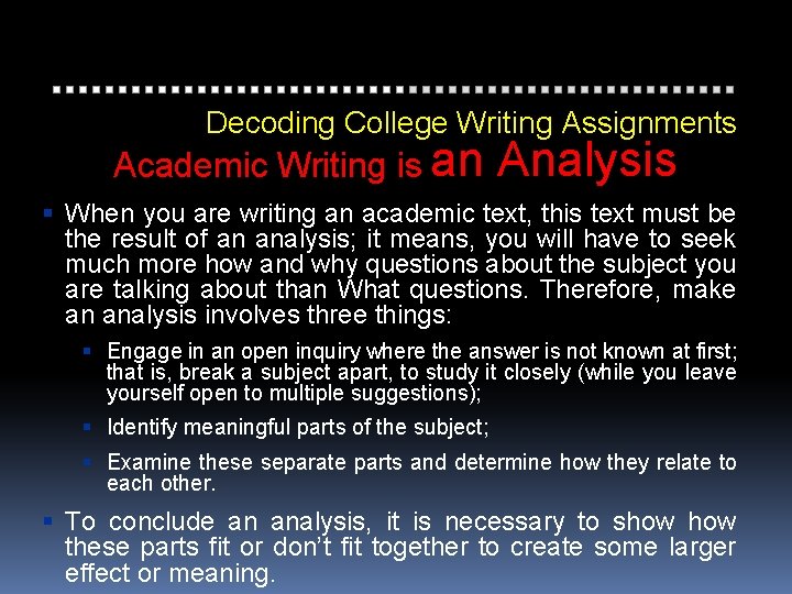 Decoding College Writing Assignments Academic Writing is an Analysis When you are writing an