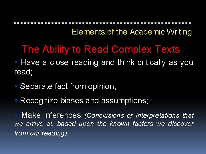 Elements of the Academic Writing The Ability to Read Complex Texts Have a close