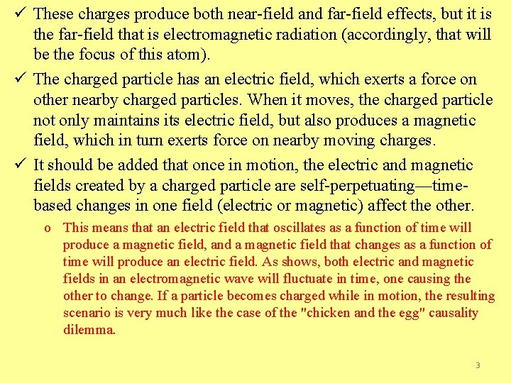 ü These charges produce both near-field and far-field effects, but it is the far-field