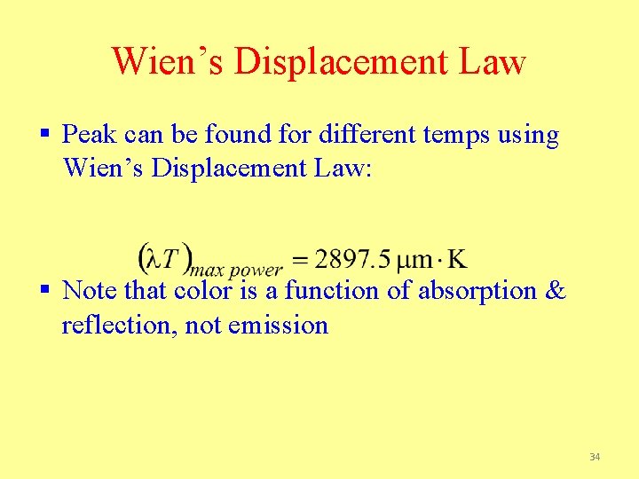 Wien’s Displacement Law § Peak can be found for different temps using Wien’s Displacement