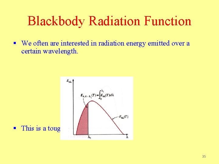 Blackbody Radiation Function § We often are interested in radiation energy emitted over a