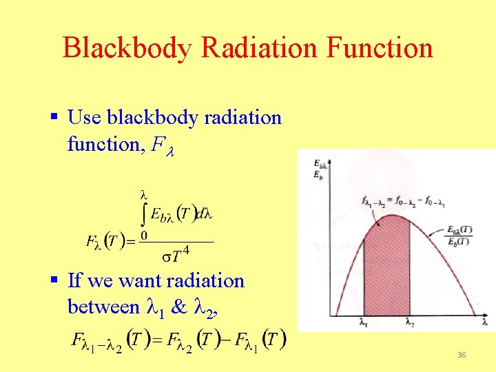 Blackbody Radiation Function § Use blackbody radiation function, Fl § If we want radiation