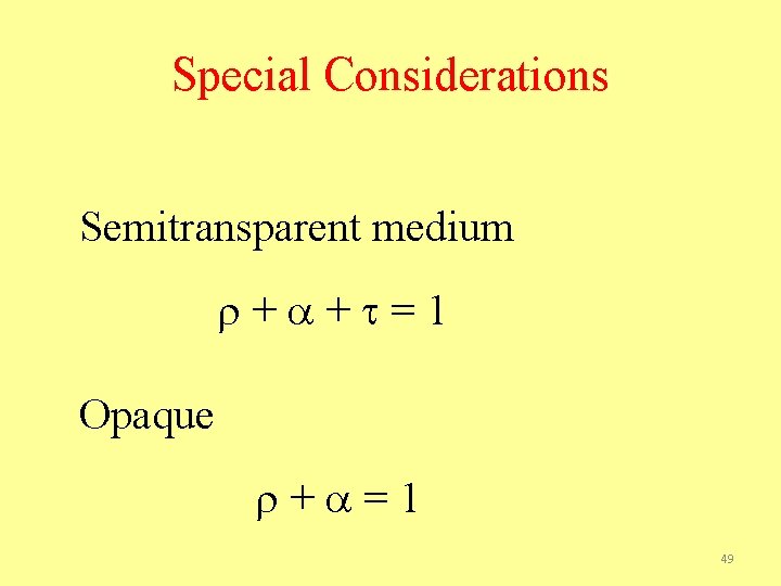 Special Considerations Semitransparent medium + + =1 Opaque + =1 49 