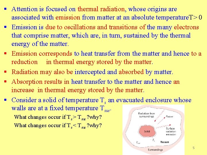 § Attention is focused on thermal radiation, whose origins are associated with emission from