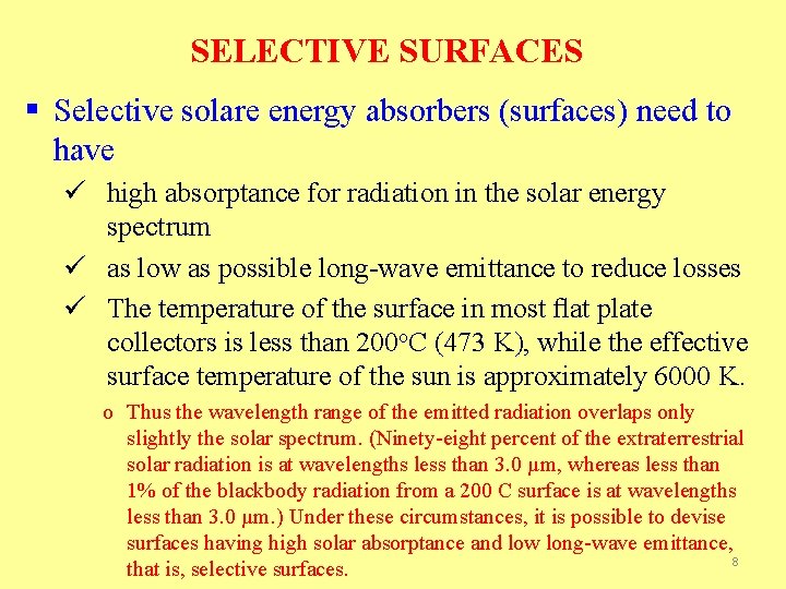 SELECTIVE SURFACES § Selective solare energy absorbers (surfaces) need to have ü high absorptance