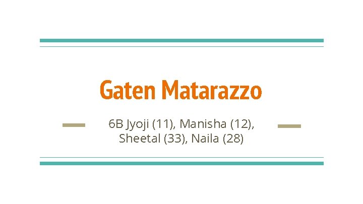 Gaten Matarazzo 6 B Jyoji (11), Manisha (12), Sheetal (33), Naila (28) 