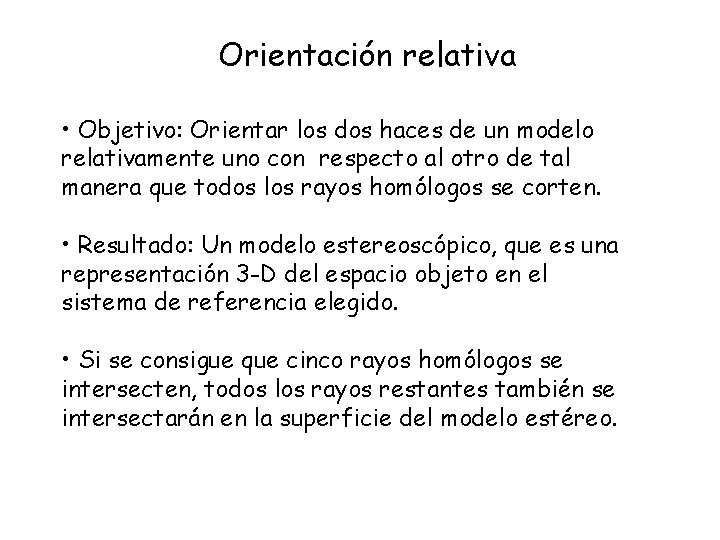 Orientación relativa • Objetivo: Orientar los dos haces de un modelo relativamente uno con