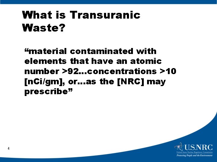 What is Transuranic Waste? “material contaminated with elements that have an atomic number >92…concentrations