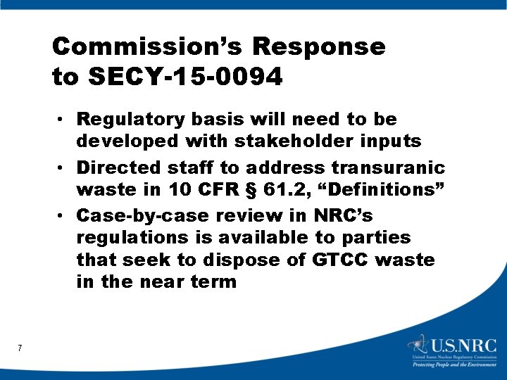 Commission’s Response to SECY-15 -0094 • Regulatory basis will need to be developed with