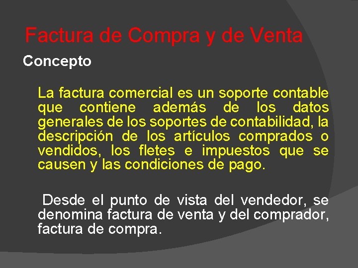 Factura de Compra y de Venta Concepto La factura comercial es un soporte contable