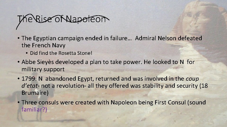 The Rise of Napoleon • The Egyptian campaign ended in failure… Admiral Nelson defeated