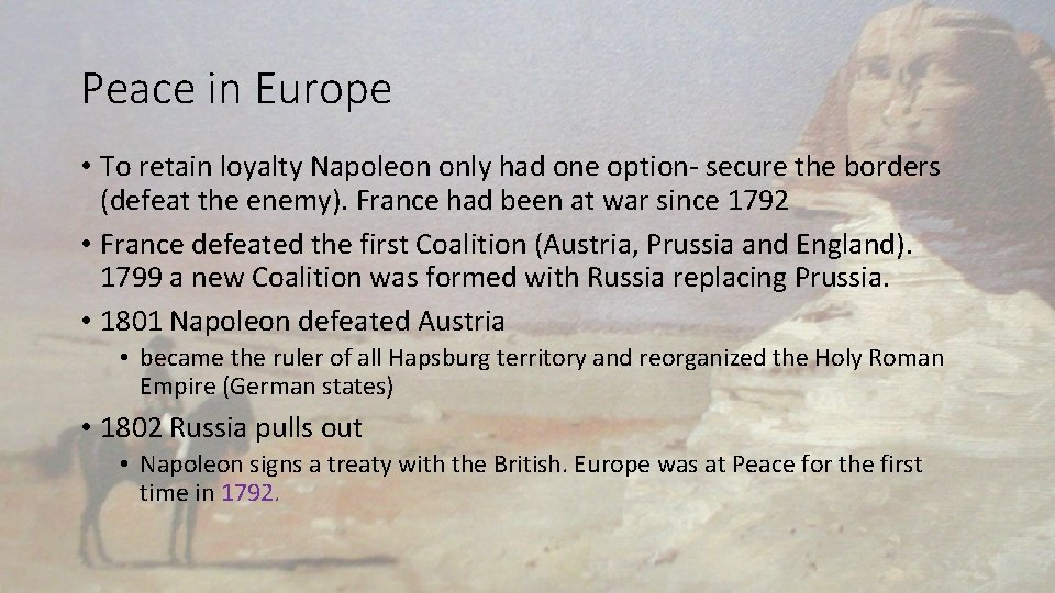 Peace in Europe • To retain loyalty Napoleon only had one option- secure the