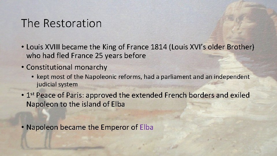 The Restoration • Louis XVIII became the King of France 1814 (Louis XVI’s older