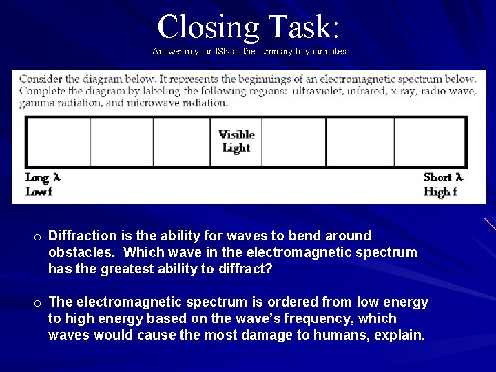 Closing Task: Answer in your ISN as the summary to your notes o Diffraction Closing Task: Answer in your ISN as the summary to your notes o Diffraction