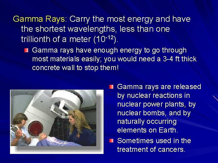 Gamma Rays: Carry the most energy and have the shortest wavelengths, less than one Gamma Rays: Carry the most energy and have the shortest wavelengths, less than one