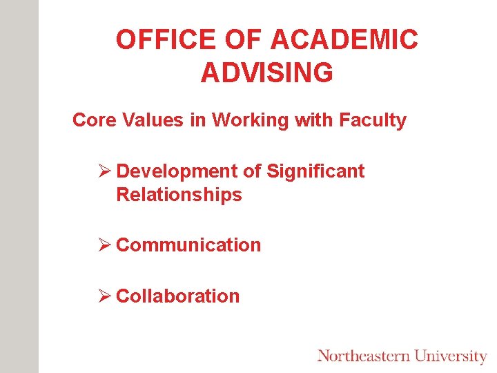 OFFICE OF ACADEMIC ADVISING Core Values in Working with Faculty Ø Development of Significant
