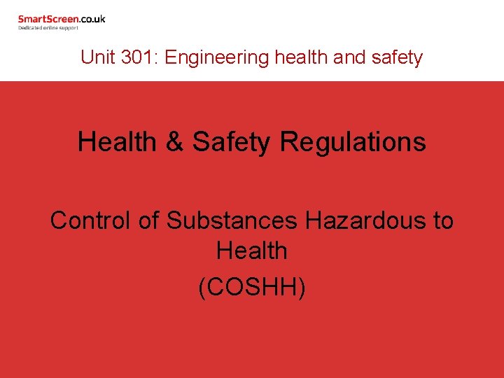 Unit 301: Engineering health and safety Health & Safety Regulations Control of Substances Hazardous