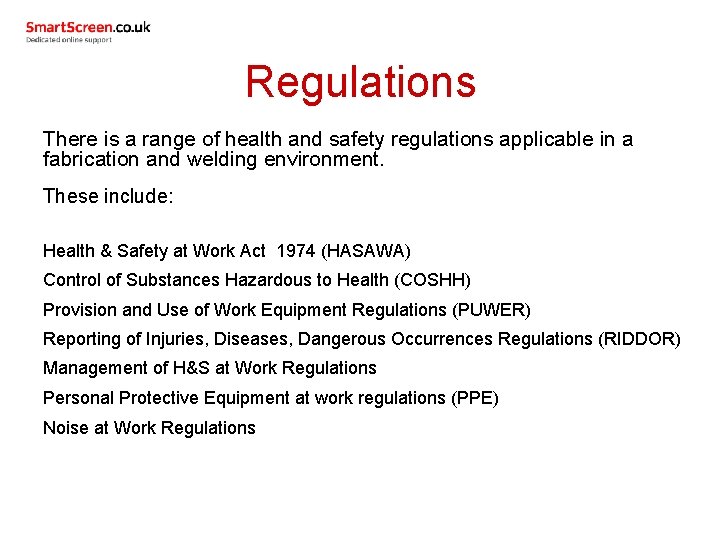 Regulations There is a range of health and safety regulations applicable in a fabrication