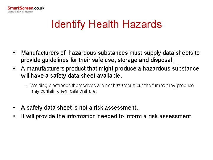 Identify Health Hazards • Manufacturers of hazardous substances must supply data sheets to provide