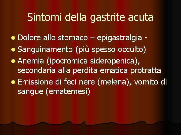 Sintomi della gastrite acuta l Dolore allo stomaco – epigastralgia l Sanguinamento (più spesso