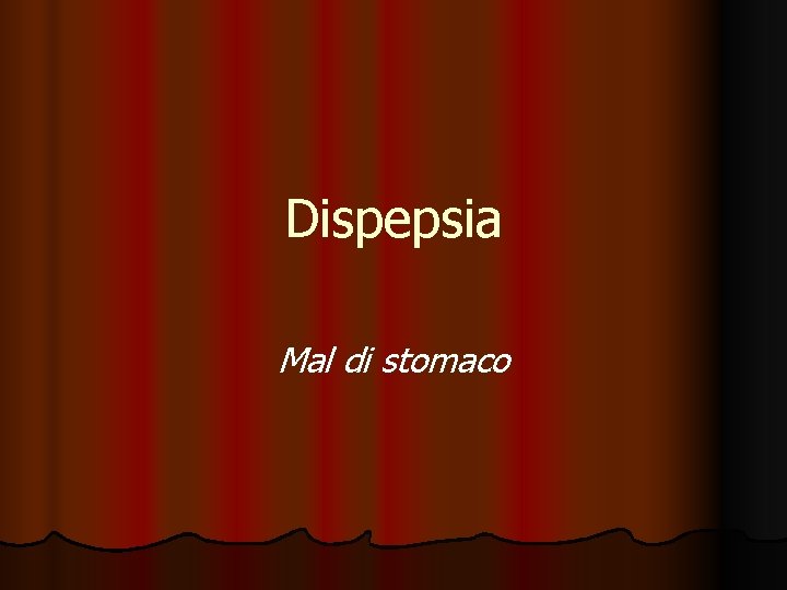 Dispepsia Mal di stomaco 