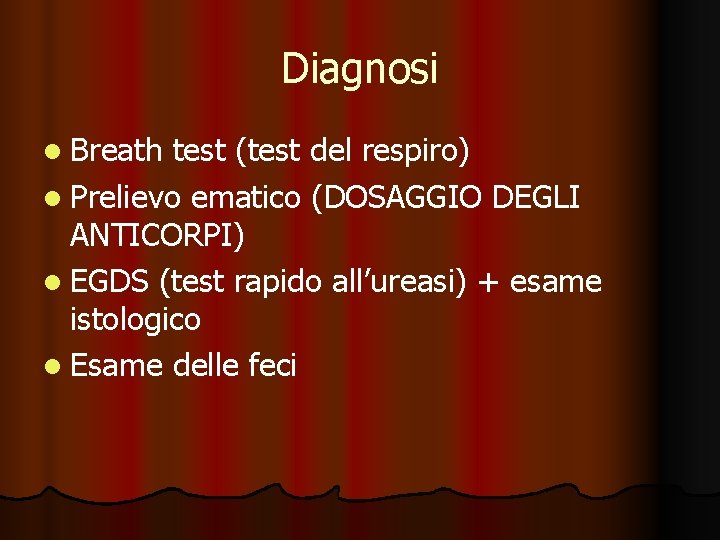 Diagnosi l Breath test (test del respiro) l Prelievo ematico (DOSAGGIO DEGLI ANTICORPI) l