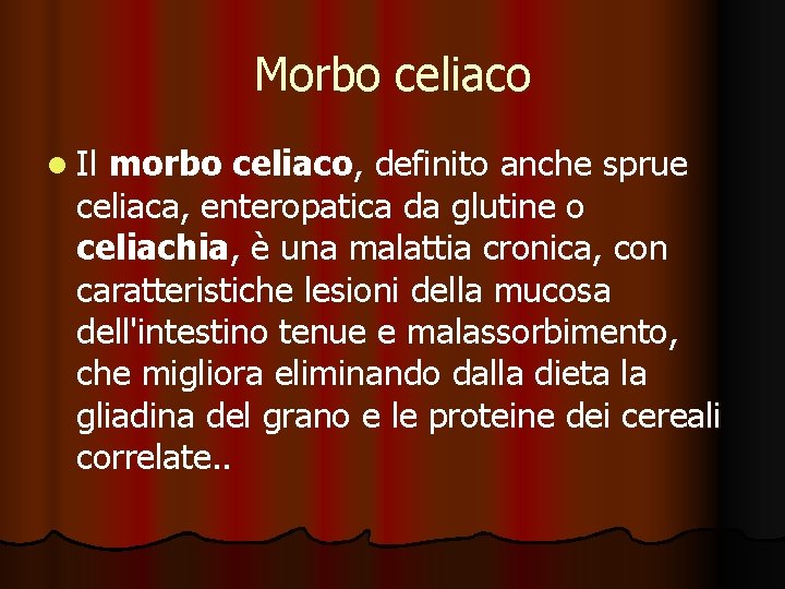 Morbo celiaco l Il morbo celiaco, definito anche sprue celiaca, enteropatica da glutine o