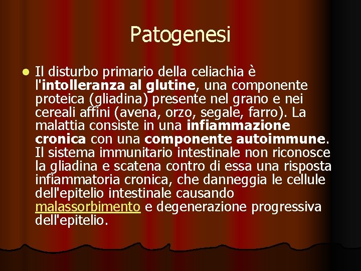 Patogenesi l Il disturbo primario della celiachia è l'intolleranza al glutine, una componente proteica