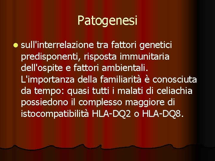 Patogenesi l sull'interrelazione tra fattori genetici predisponenti, risposta immunitaria dell'ospite e fattori ambientali. L'importanza