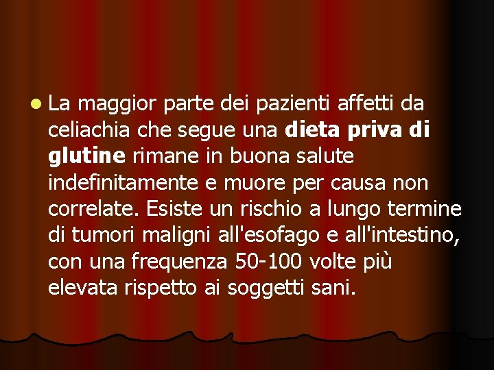 l La maggior parte dei pazienti affetti da celiachia che segue una dieta priva