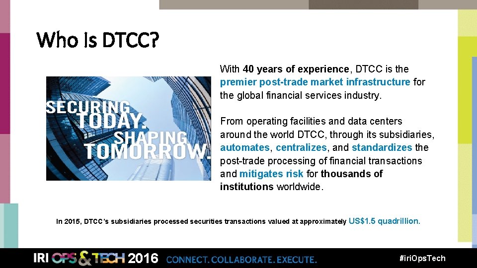 Who Is DTCC? With 40 years of experience, DTCC is the premier post-trade market